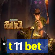 t11 bet